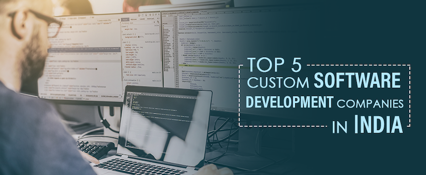 Top 5 custom software development company in India