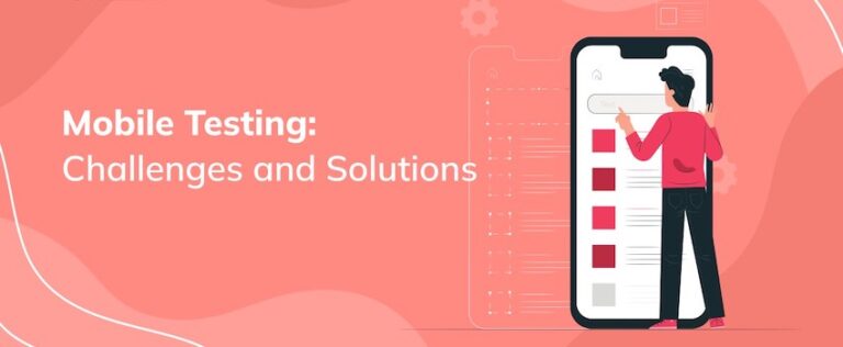 Top 20 Major Mobile App Testing Challenges & Solutions