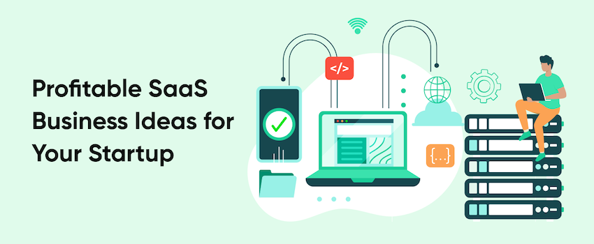 Top 10 Most Profitable SaaS App Development Ideas for Startups